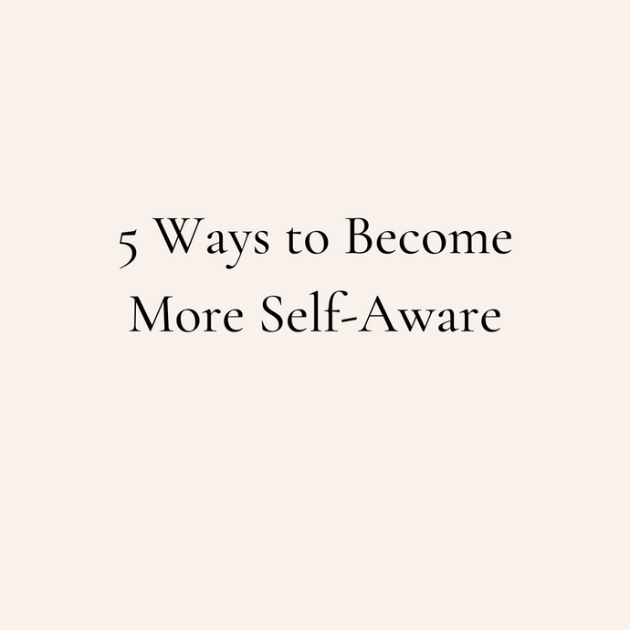 5 Ways to Become Self-Aware