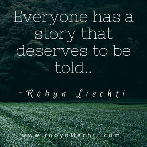 Inspiration quote Everyone has a story that deserves to be told by Canadian author Robyn Liechti