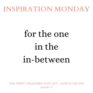 Inspiration Monday for the one in the in-between stage