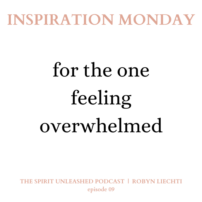 Ep. 09 | For The One Feeling Overwhelmed