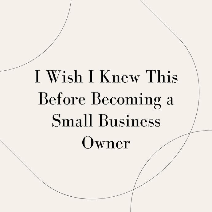 Learn the 5 Things I Wish I Knew Before Becoming a Small Business Owner