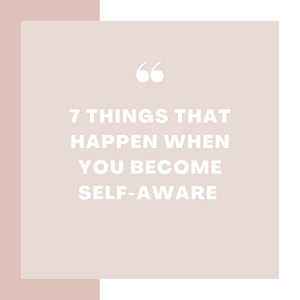 7 Benefits of Becoming Self-Aware